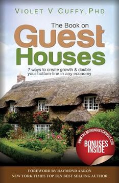portada The Book On Guest Houses: 7 Ways to Create Growth & Double Your Bottom Line In Any Economy (in English)