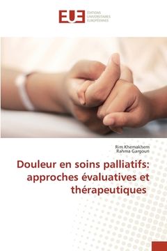 portada Douleur en soins palliatifs: approches évaluatives et thérapeutiques (en Francés)