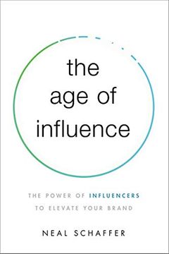 portada The age of Influence: The Power of Influencers to Elevate Your Brand (en Inglés)