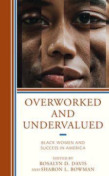portada Overworked and Undervalued: Black Women and Success in America (en Inglés)
