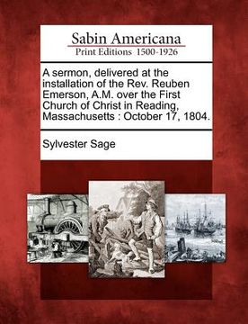 portada a sermon, delivered at the installation of the rev. reuben emerson, a.m. over the first church of christ in reading, massachusetts: october 17, 1804 (en Inglés)