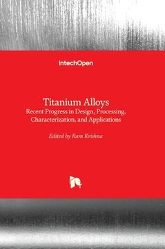 portada Titanium Alloys - Recent Progress in Design, Processing, Characterization, and Applications