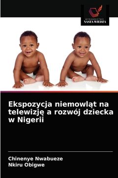 portada Ekspozycja niemowląt na telewizję a rozwój dziecka w Nigerii (en Polaco)
