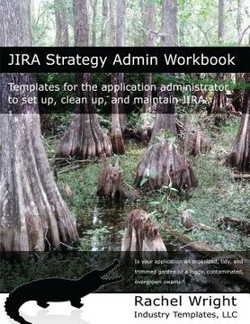 portada Jira Strategy Admin Workbook: Templates for the Application Administrator to set up, Clean up, and Maintain Jira (en Inglés)