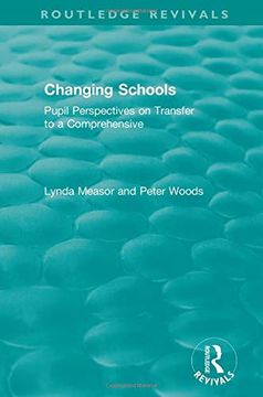 portada Changing Schools: Pupil Perspectives on Transfer to a Comprehensive (Routledge Revivals) (en Inglés)