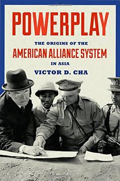 portada Powerplay: The Origins of the American Alliance System in Asia (Princeton Studies in International History and Politics) (en Inglés)