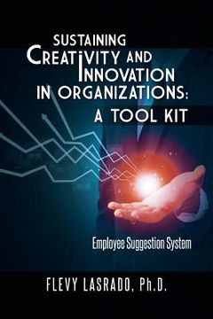 portada Sustaining Creativity and Innovation in Organizations: A Tool Kit: Employee Suggestion System (en Inglés)