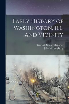 portada Early History of Washington, Ill. and Vicinity (in English)