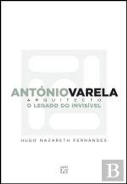 portada António Varela - Arquitecto O Legado do Invisível (Portuguese Edition)