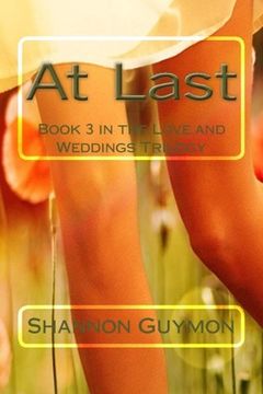 portada At Last: Book 3 in the Love and Weddings Trilogy (Volume 3)