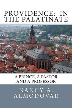 portada Providence: In the Palatinate: A Prince, a Pastor and a Professor (en Inglés)