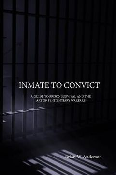 portada Inmate to Convict: A Guide to Prison Survival and The Art of Penitentiary Warfare (en Inglés)