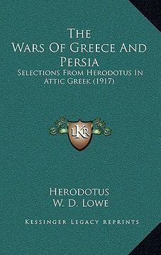 portada the wars of greece and persia: selections from herodotus in attic greek (1917) (en Inglés)