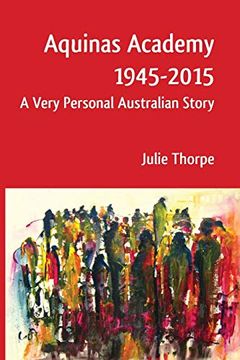 portada Aquinas Academy 1945-2015: A Very Personal Australian Story (en Inglés)
