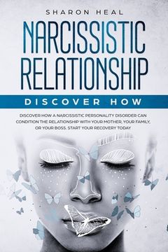 portada Narcissistic Relationship: Discover How a Narcissistic Personality Disorder Can Condition the Relationship with Your Mother, Your Family, or Your (en Inglés)