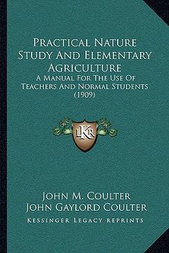 portada practical nature study and elementary agriculture: a manual for the use of teachers and normal students (1909)