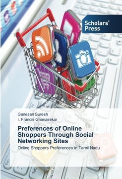 portada Preferences of Online Shoppers Through Social Networking Sites: Online Shoppers Preferences in Tamil Nadu (en Inglés)