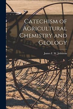 portada Catechism of Agricultural Chemistry and Geology [Microform] (en Inglés)