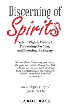 portada Discerning of Spirits: "Spirit" Rightly Divided, Discerning Our Way, and Exposing the Enemy. (in English)