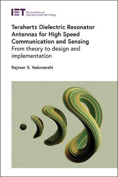 portada Terahertz Dielectric Resonator Antennas for High Speed Communication and Sensing: From Theory to Design and Implementation (Telecommunications) (en Inglés)