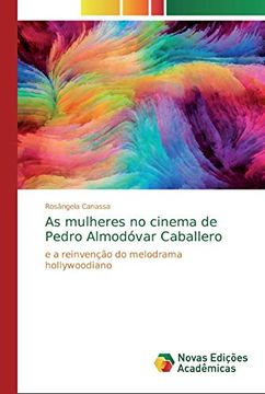 portada As Mulheres no Cinema de Pedro Almodóvar Caballero: E a Reinvenção do Melodrama Hollywoodiano