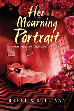 portada Her Mourning Portrait and Other Paranormal Oddities