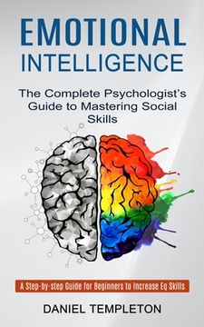 portada Emotional Intelligence: The Complete Psychologist's Guide to Mastering Social Skills (A Step-by-step Guide for Beginners to Increase Eq Skills (en Inglés)