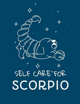 portada Self Care For Scorpio: For Adults For Autism Moms For Nurses Moms Teachers Teens Women With Prompts Day and Night Self Love Gift (en Inglés)