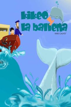 portada Kikeo y la Ballena. Cuento Infantil en Español. Spanish Edition. Oceanos y Conservacion
