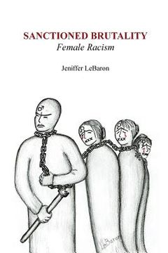portada Sanctioned Brutality: Female Racism (en Inglés)