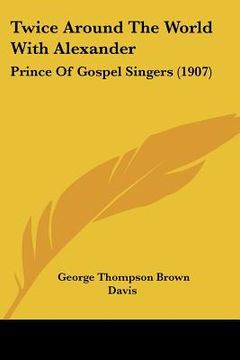 portada twice around the world with alexander: prince of gospel singers (1907)