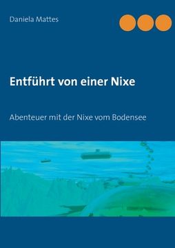 portada Entfã Â¼Hrt von Einer Nixe: Abenteuer mit der Nixe vom Bodensee (German Edition) [Soft Cover ] (en Alemán)