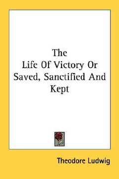 portada the life of victory or saved, sanctified and kept