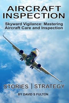 portada Aircraft Inspection: Skyward Vigilance: Mastering Aircraft Care and Inspection