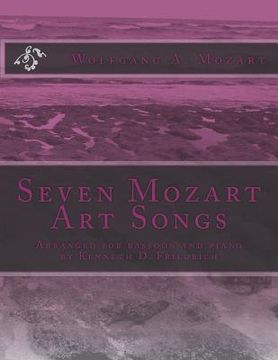 portada Seven Mozart Art Songs: Arranged for bassoon and piano by Kenneth D. Friedrich (in English)