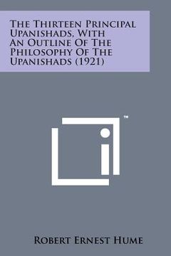 portada The Thirteen Principal Upanishads, with an Outline of the Philosophy of the Upanishads (1921) (en Inglés)
