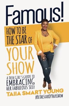 portada Famous! How to Be the Star of Your Show: A Teen Girl's Guide to Embracing Her Fabulous Self