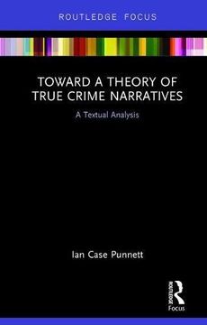 portada Toward a Theory of True Crime Narratives: A Textual Analysis (Routledge Focus on Journalism Studies) (en Inglés)