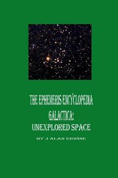 portada The Ephemeris Encyclopedia Galactica: Unexplored Space (in English)