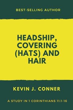 portada Headship, Covering (Hats) and Hair: An Exposition of 1 Corinthians 11 (en Inglés)