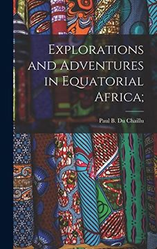 portada Explorations and Adventures in Equatorial Africa; (en Inglés)