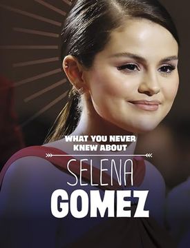 portada What you Never Knew About Selena Gomez (Behind the Scenes Biographies)