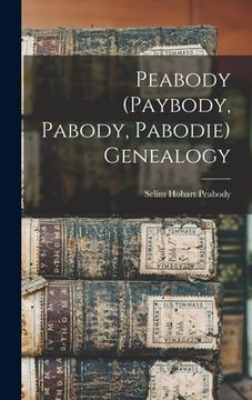 portada Peabody (Paybody, Pabody, Pabodie) Genealogy (en Inglés)