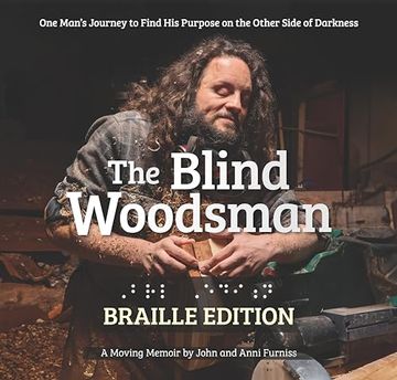 portada The Blind Woodsman, Braille Edition: One Man's Journey to Find his Purpose on the Other Side of Darkness (Fox Chapel Publishing) Autobiography on Overcoming Disability, Depression, and Addiction (en Inglés)