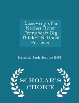 portada Discovery of a Neches River Ferryboat: Big Thicket National Preserve - Scholar's Choice Edition (en Inglés)