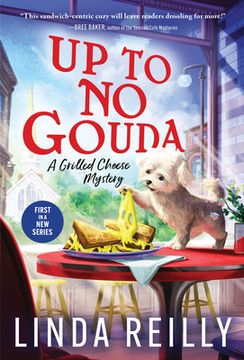 portada Up to no Gouda: 1 (Grilled Cheese Mysteries, 1) (in English)