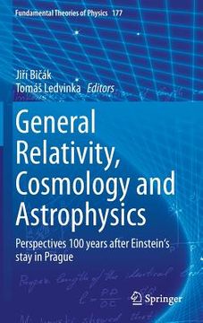 portada General Relativity, Cosmology and Astrophysics: Perspectives 100 Years After Einstein's Stay in Prague (en Inglés)