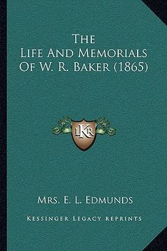 portada the life and memorials of w. r. baker (1865) (en Inglés)