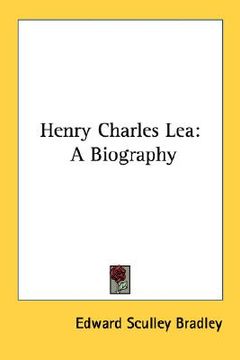 portada henry charles lea: a biography (en Inglés)