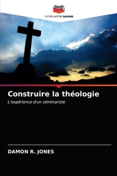 portada Construire la théologie (en Francés)